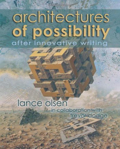 Architectures of Possibility: After Innovative Writing